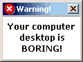 Your desktop is boring